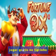 jogar grátis no tigrinho